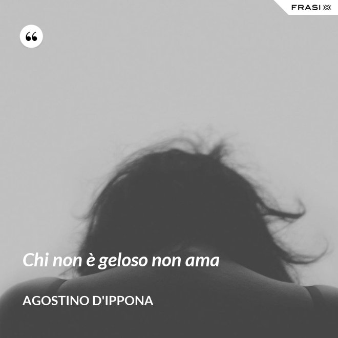 Chi non è geloso non ama - Agostino d'Ippona