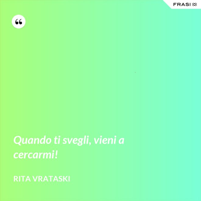 Quando ti svegli, vieni a cercarmi! - Rita Vrataski