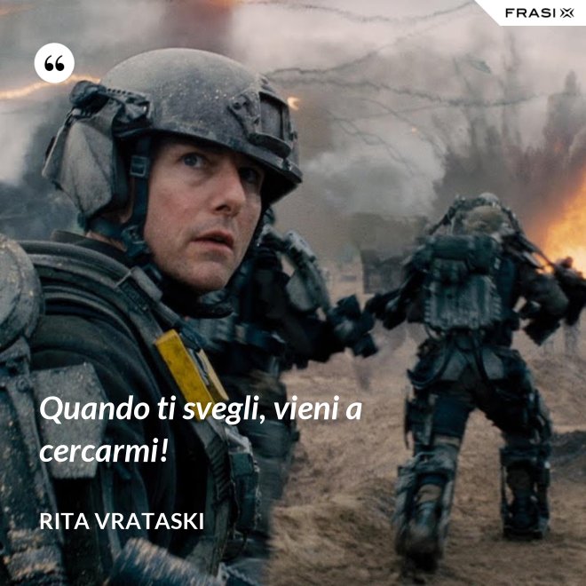Quando ti svegli, vieni a cercarmi! - Rita Vrataski