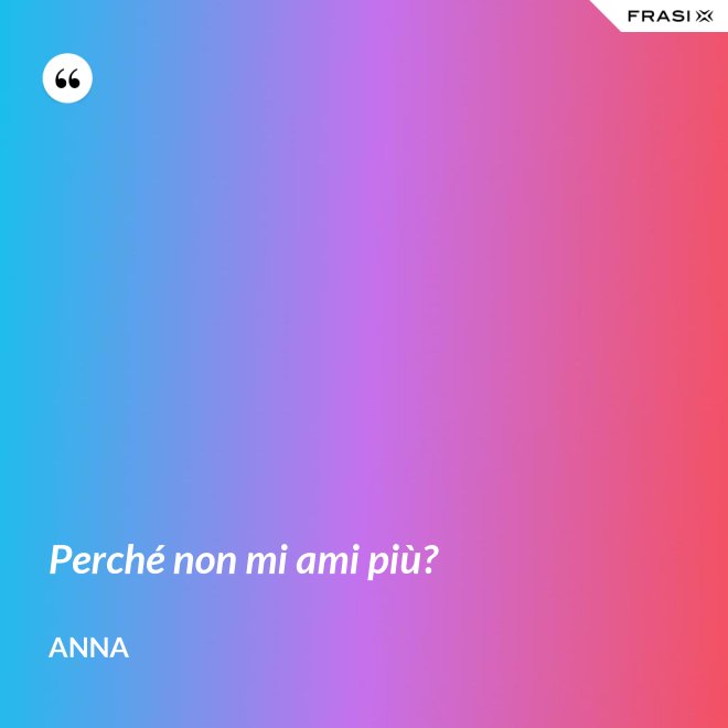 Perché non mi ami più? - Anna