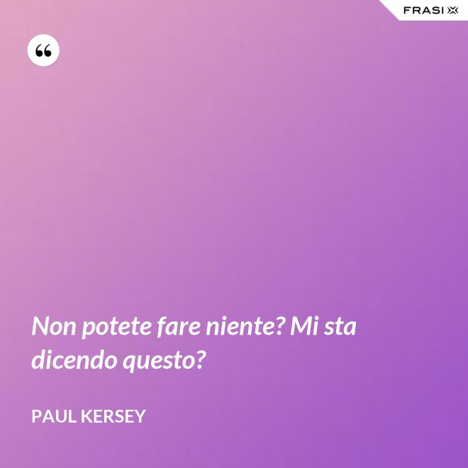 Non potete fare niente? Mi sta dicendo questo? - Paul Kersey