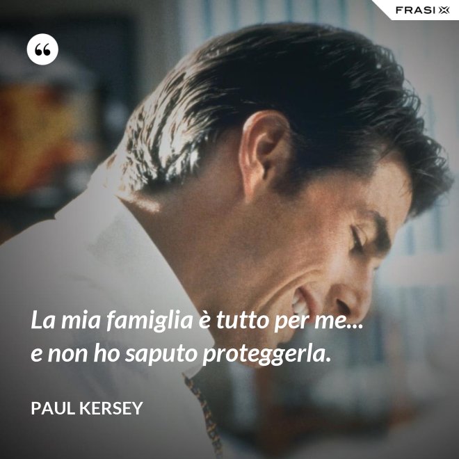 La mia famiglia è tutto per me... e non ho saputo proteggerla. - Paul Kersey
