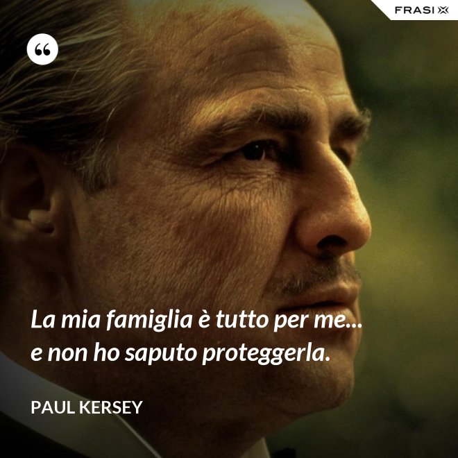 La mia famiglia è tutto per me... e non ho saputo proteggerla. - Paul Kersey