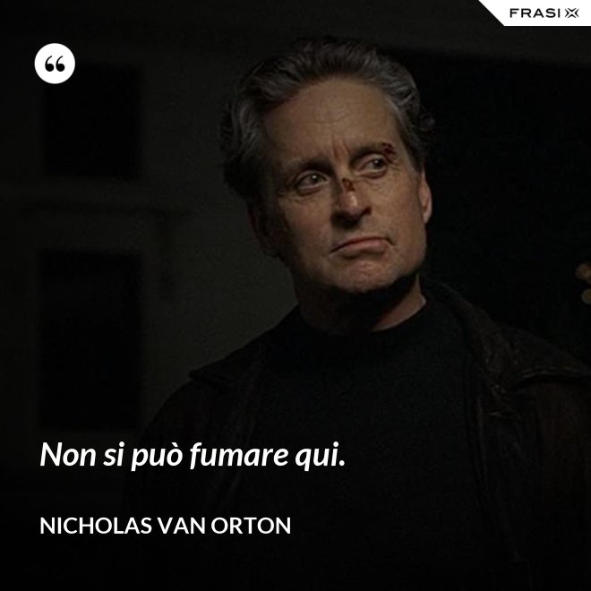 Non si può fumare qui. - Nicholas Van Orton