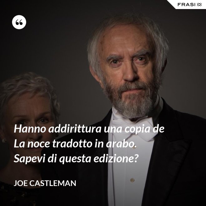 Hanno addirittura una copia de La noce tradotto in arabo. Sapevi di questa edizione? - Joe Castleman