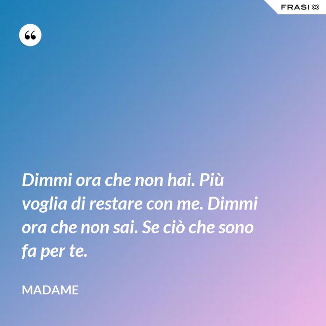 Che Mi Frega A Me Mi Basta Che Rimani Tu
