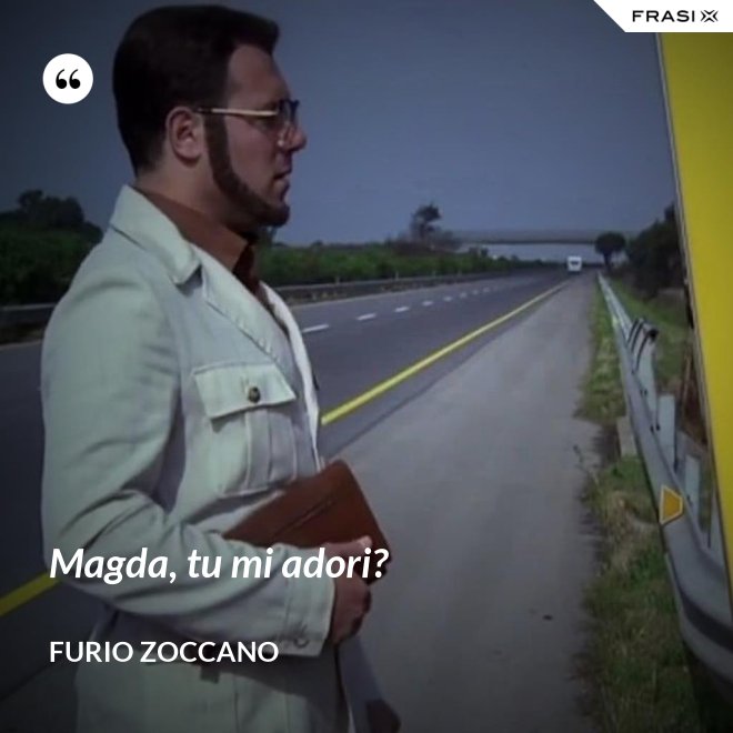 Magda, tu mi adori? - Furio Zoccano