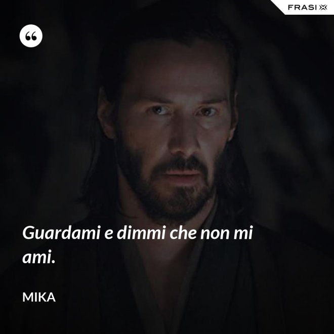 Guardami e dimmi che non mi ami. - Mika