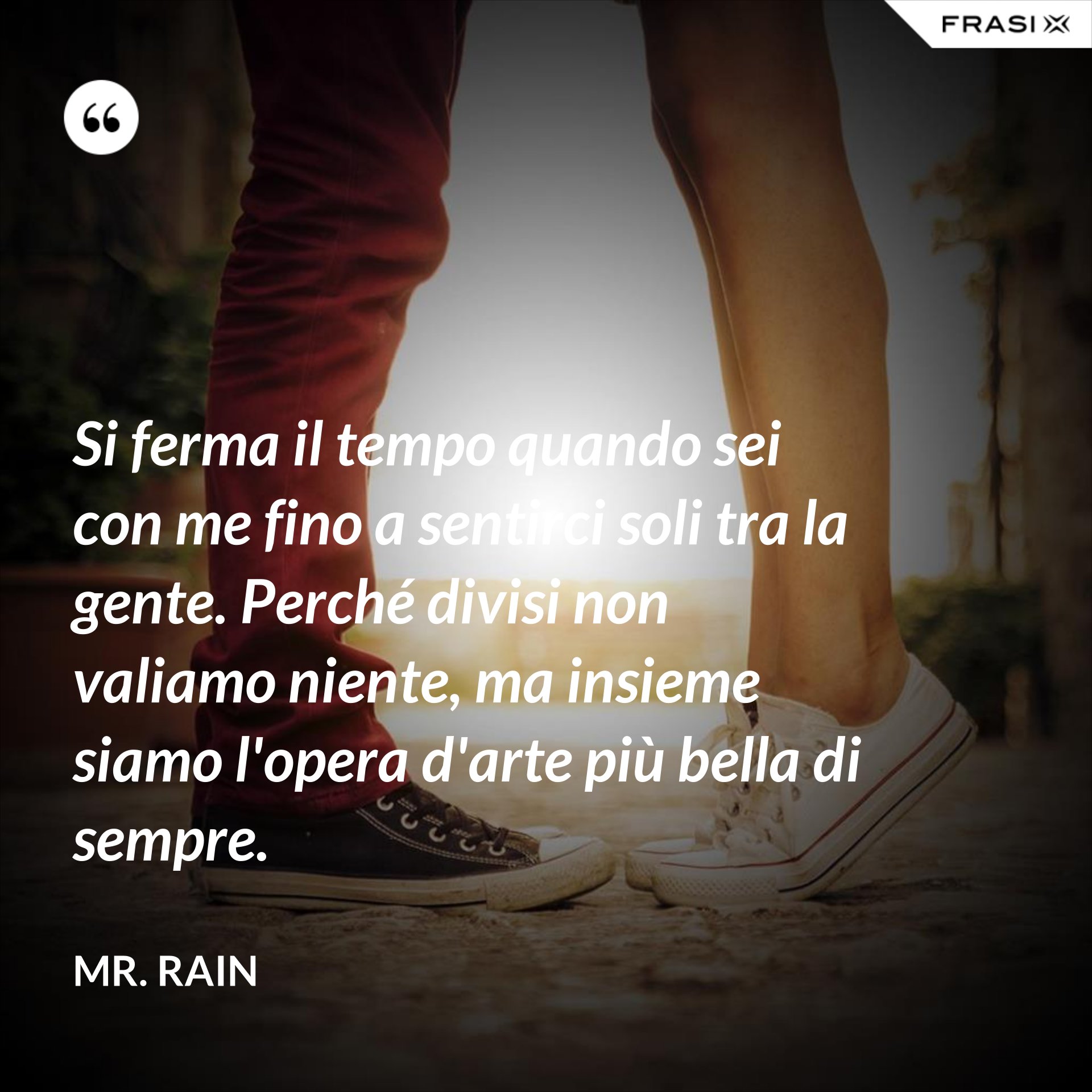Si Ferma Il Tempo Quando Sei Con Me