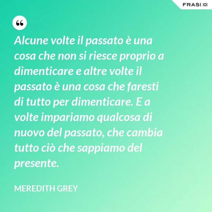 Il Passato Non Dimentica Il Futuro Fa Ginnastica