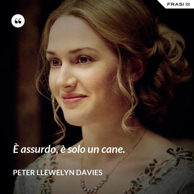 È assurdo, è solo un cane. - Peter Llewelyn Davies