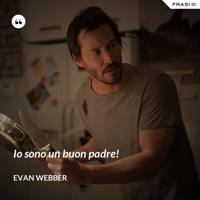 Io sono un buon padre! - Evan Webber