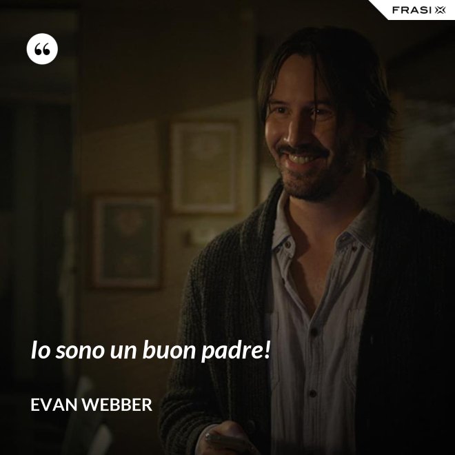 Io sono un buon padre! - Evan Webber