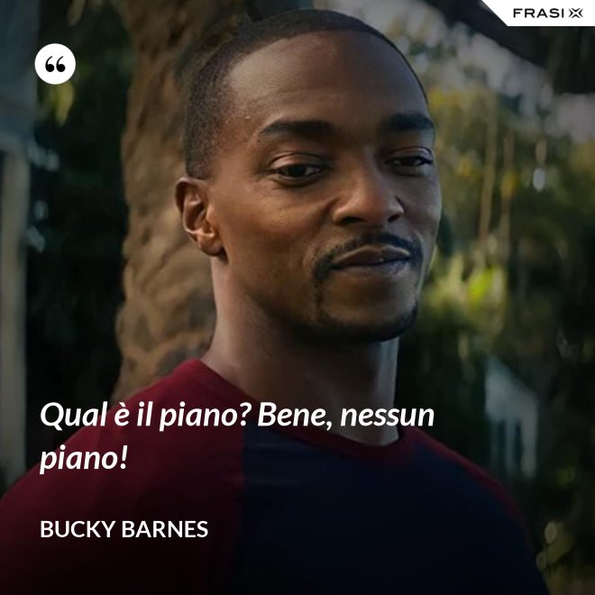 Qual è il piano? Bene, nessun piano! - Bucky Barnes