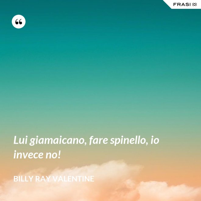 Lui giamaicano, fare spinello, io invece no! - Billy Ray Valentine