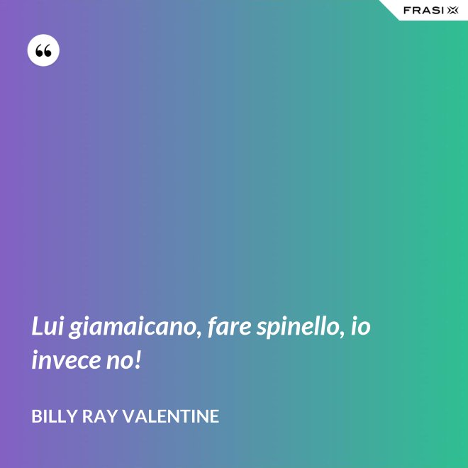 Lui giamaicano, fare spinello, io invece no! - Billy Ray Valentine