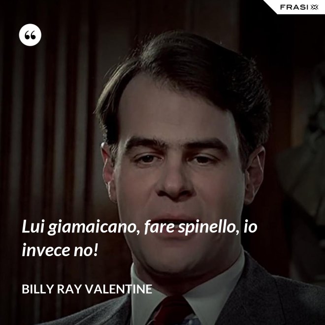 Lui giamaicano, fare spinello, io invece no! - Billy Ray Valentine
