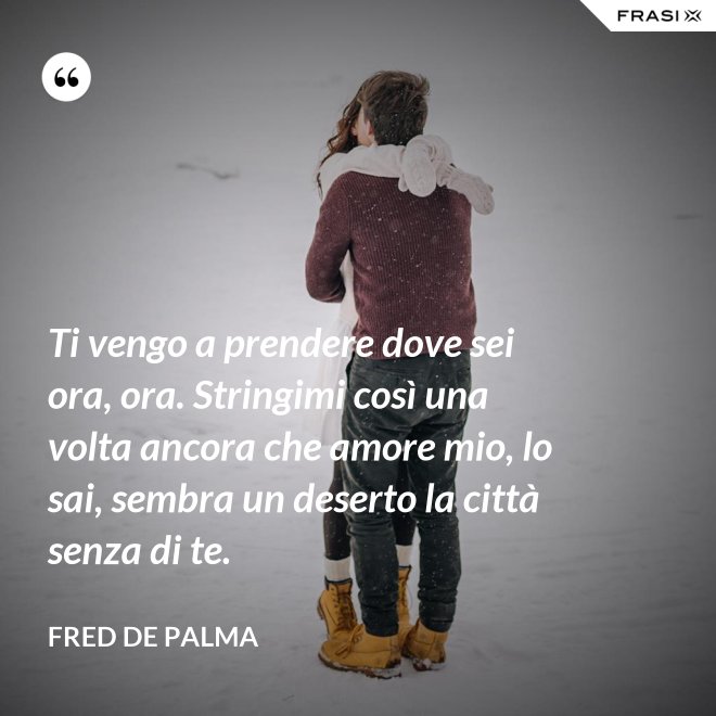 Ti Vengo A Prendere Dove Sei Ora
