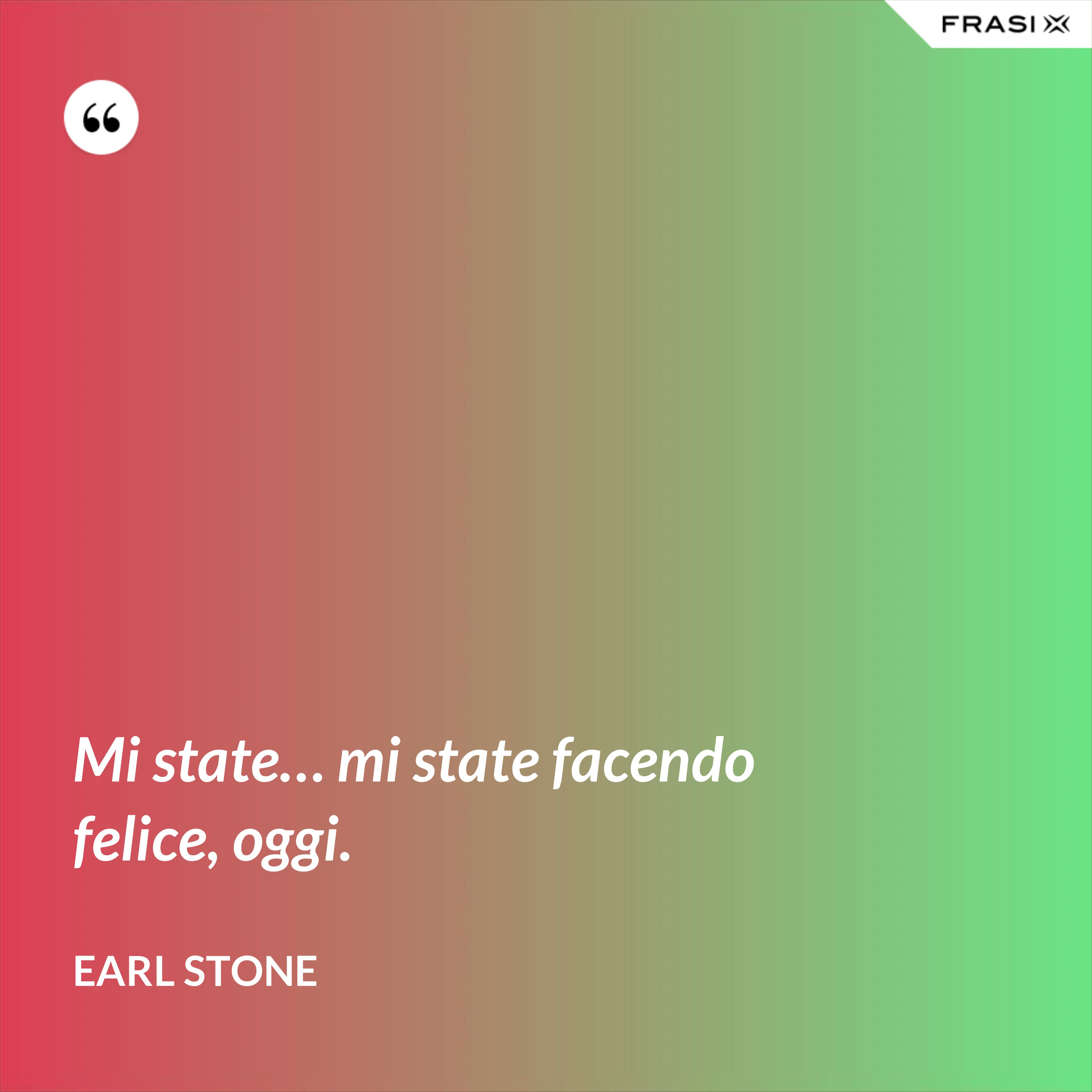 Mi state… mi state facendo felice, oggi. - Earl Stone