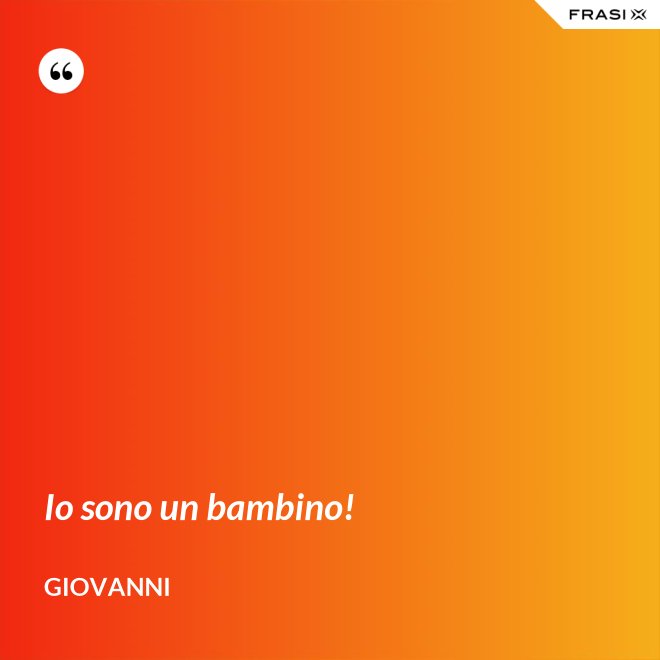 Io sono un bambino! - Giovanni