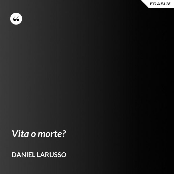 Vita o morte? - Daniel LaRusso