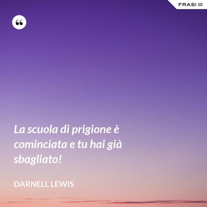 La scuola di prigione è cominciata e tu hai già sbagliato! - Darnell Lewis