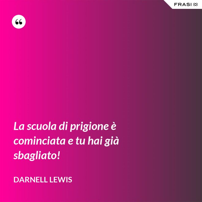 La scuola di prigione è cominciata e tu hai già sbagliato! - Darnell Lewis