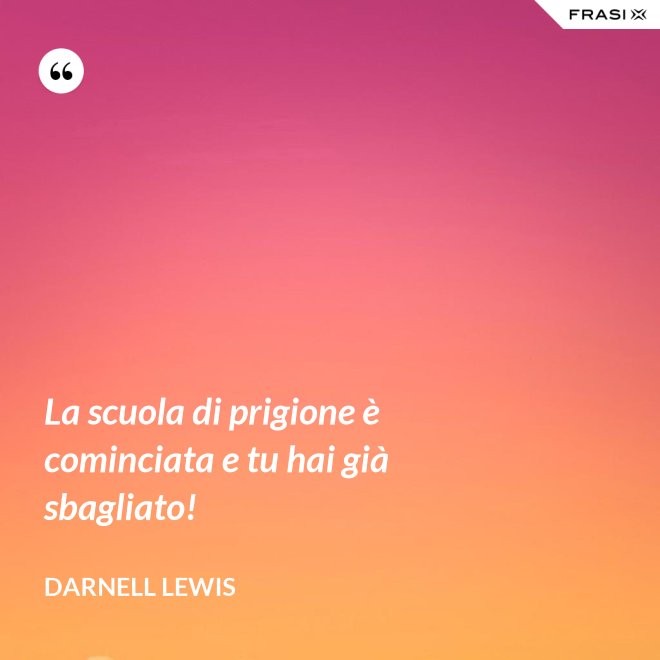 La scuola di prigione è cominciata e tu hai già sbagliato! - Darnell Lewis