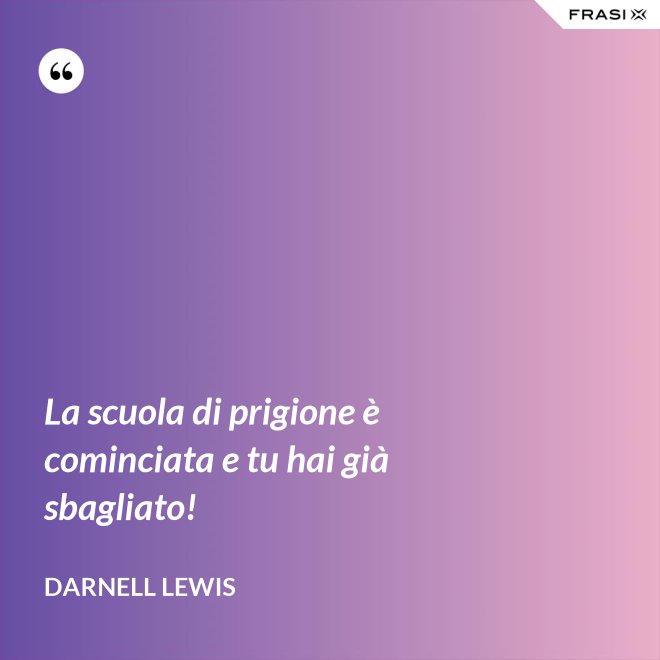 La scuola di prigione è cominciata e tu hai già sbagliato! - Darnell Lewis