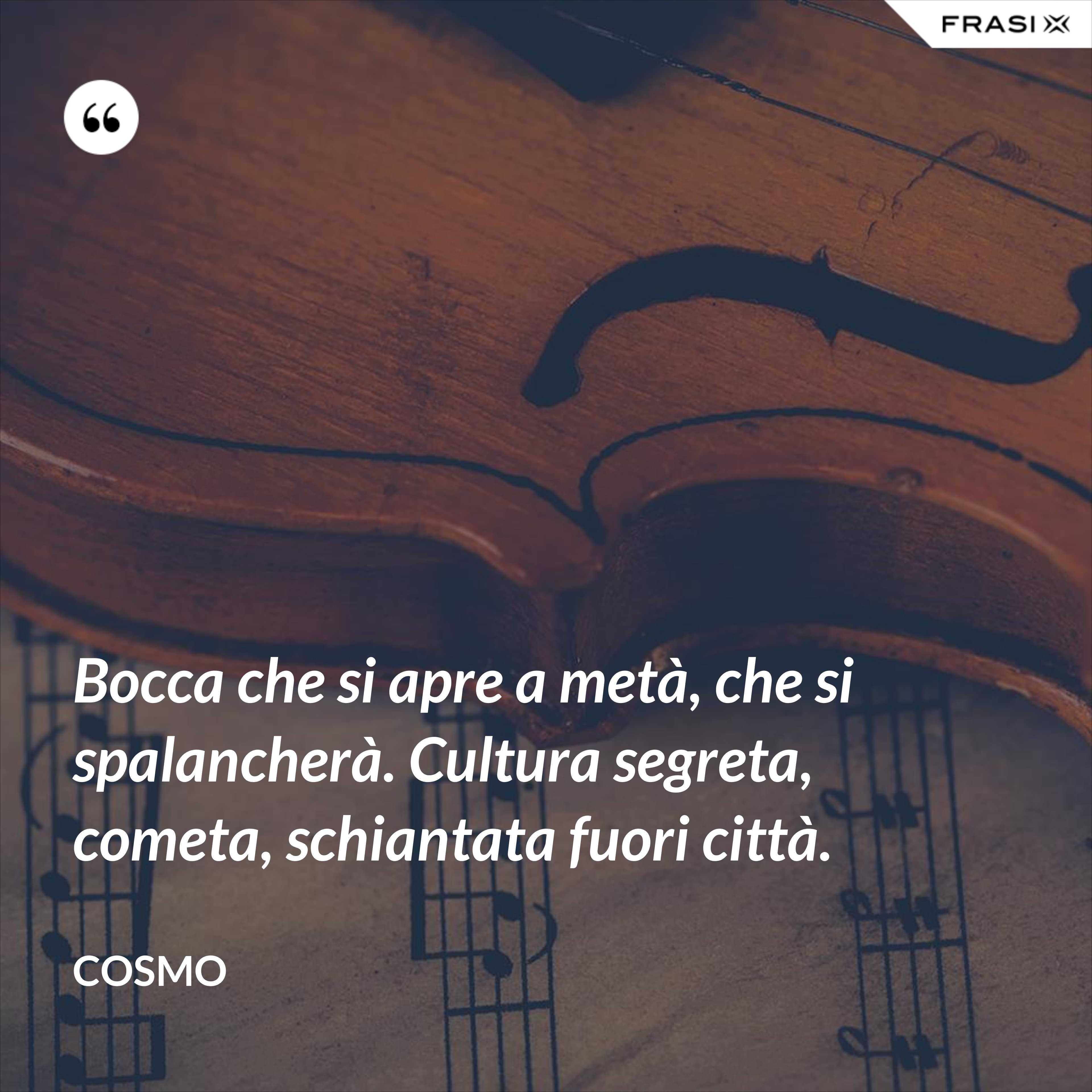 Bocca che si apre a metà, che si spalancherà. Cultura segreta, cometa, schiantata fuori città. - Cosmo