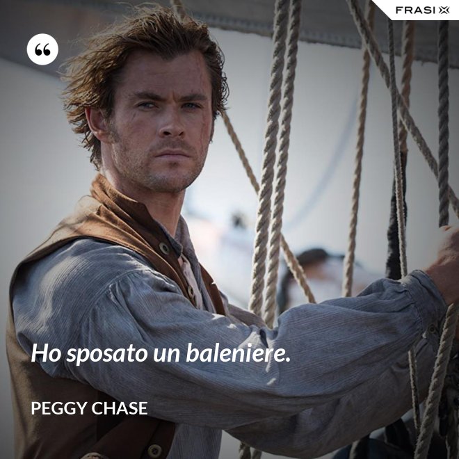 Ho sposato un baleniere. - Peggy Chase