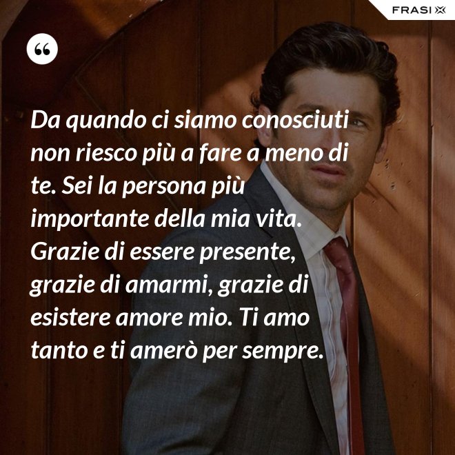 Sei La Persona Più Importante Della Mia Vita Frasi