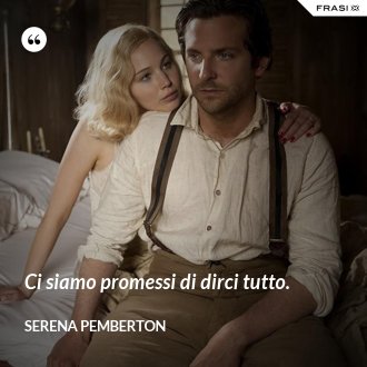 Ci siamo promessi di dirci tutto. - Serena Pemberton