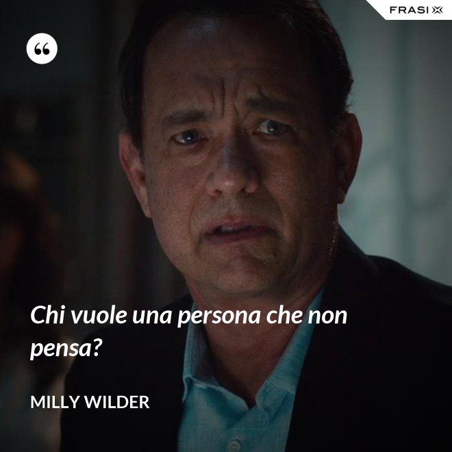 Chi vuole una persona che non pensa? - Milly Wilder