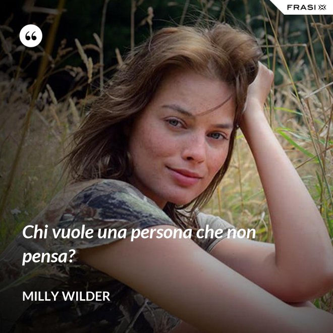 Chi vuole una persona che non pensa? - Milly Wilder