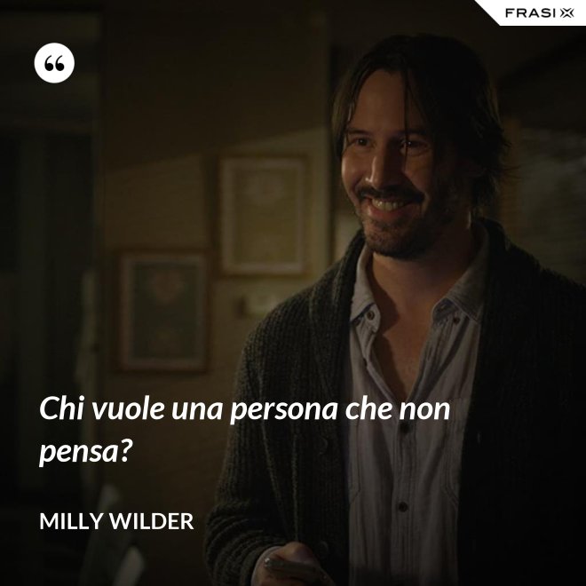 Chi vuole una persona che non pensa? - Milly Wilder