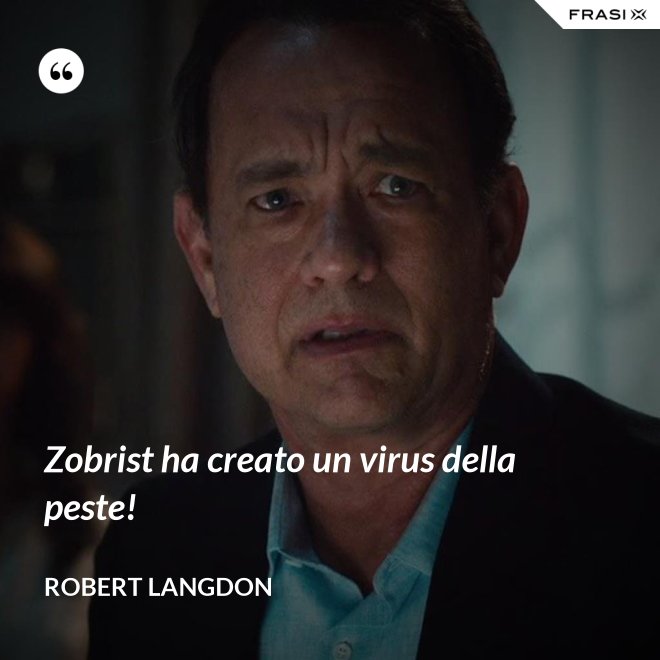 Zobrist ha creato un virus della peste! - Robert Langdon