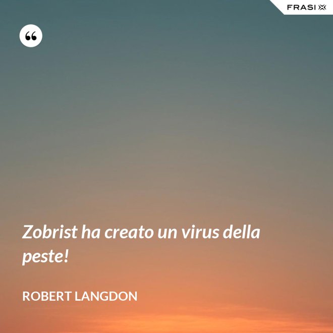 Zobrist ha creato un virus della peste! - Robert Langdon