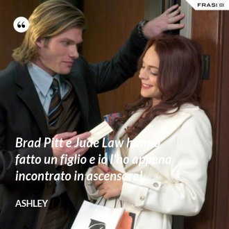 Brad Pitt e Jude Law hanno fatto un figlio e io l'ho appena incontrato in ascensore! - Ashley