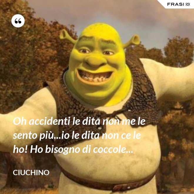 Oh accidenti le dita non me le sento più...io le dita non ce le ho! Ho bisogno di coccole... - Ciuchino