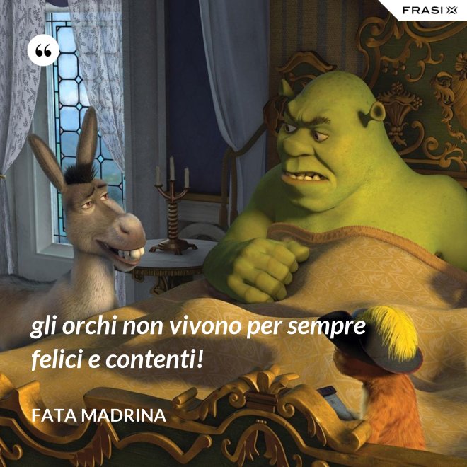 gli orchi non vivono per sempre felici e contenti! - Fata Madrina