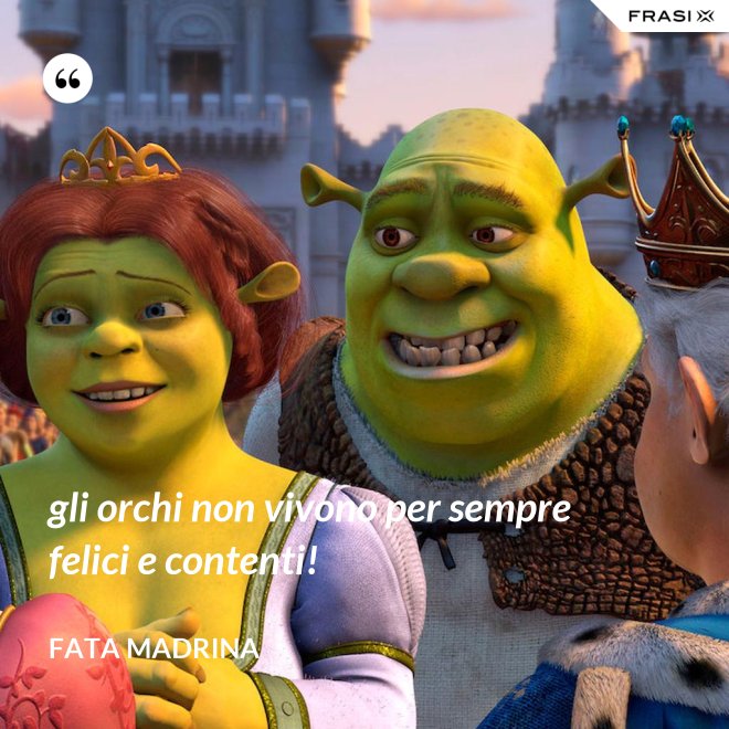 gli orchi non vivono per sempre felici e contenti! - Fata Madrina