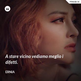 A stare vicino vediamo meglio i difetti. - Ernia