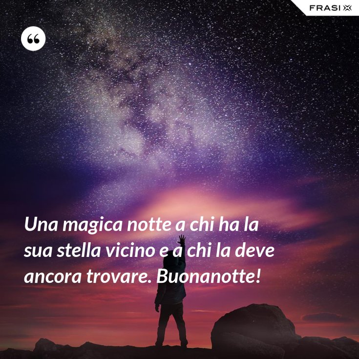 Una Magica Notte A Chi Ha La Sua Stella Vicino E A Chi La Deve Ancora