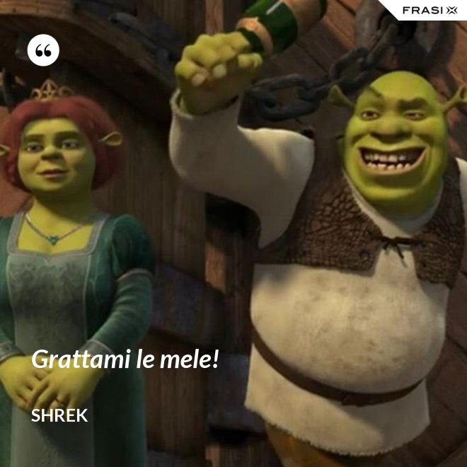 Grattami le mele! - Shrek