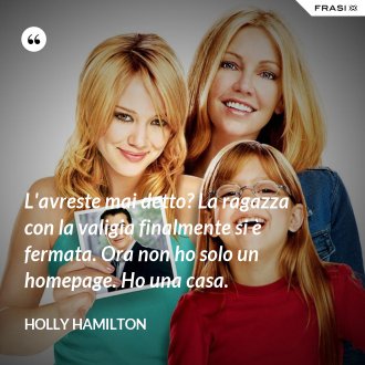 L'avreste mai detto? La ragazza con la valigia finalmente si è fermata. Ora non ho solo un homepage. Ho una casa. - Holly Hamilton