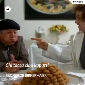 Chi tocca cibo kaputt! - Professor Birkermaier