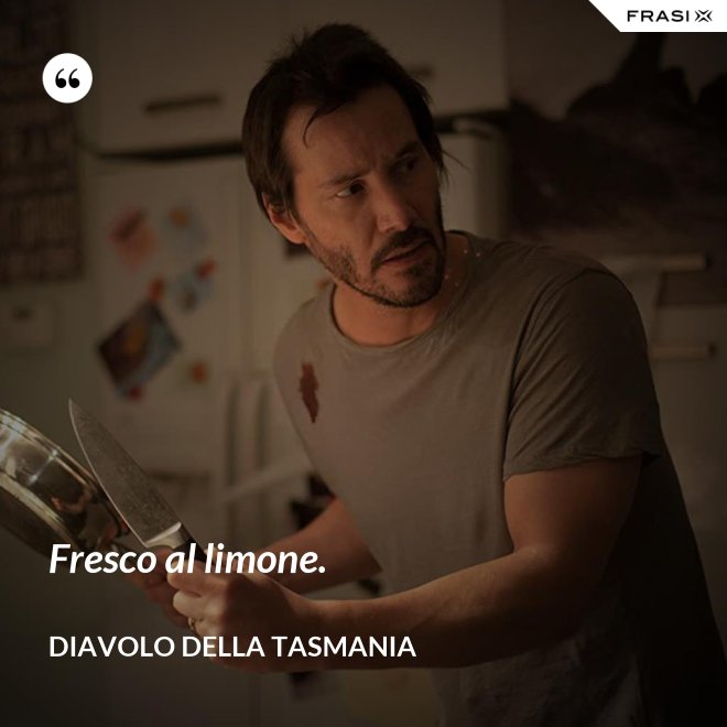 Fresco al limone. - Diavolo della Tasmania