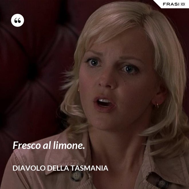 Fresco al limone. - Diavolo della Tasmania
