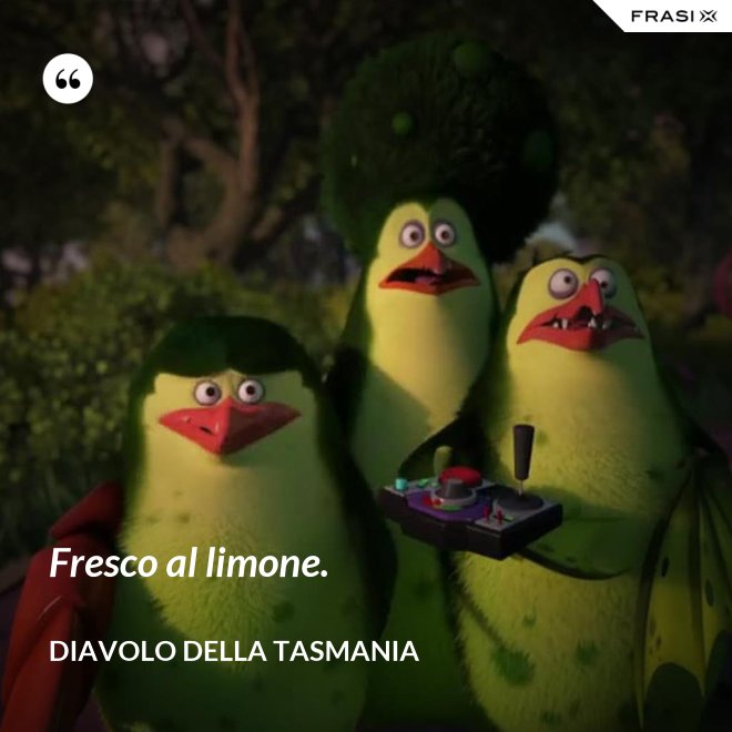 Fresco al limone. - Diavolo della Tasmania